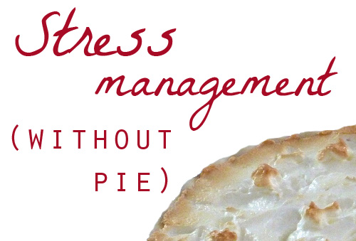 Stress without pie